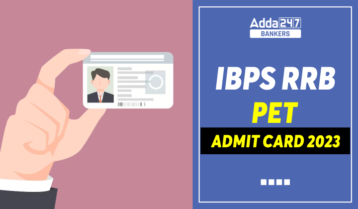 IBPS RRB PET Admit Card 2023, Download PET Call Letter